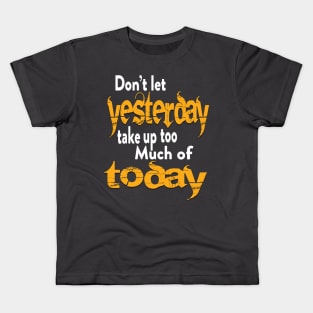 Dont let yesterday best shirt Kids T-Shirt